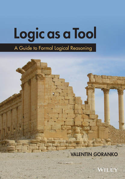 Скачать книгу Logic as a Tool. A Guide to Formal Logical Reasoning
