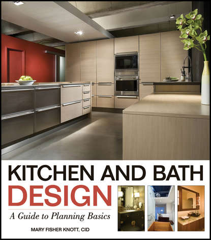 Скачать книгу Kitchen and Bath Design. A Guide to Planning Basics