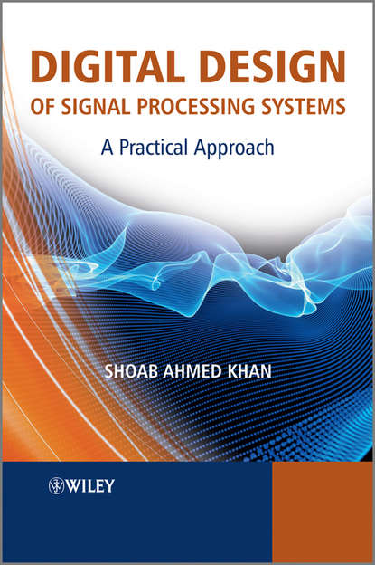 Скачать книгу Digital Design of Signal Processing Systems. A Practical Approach