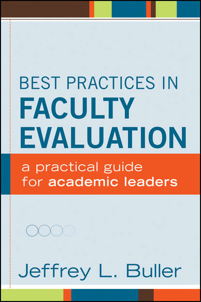 Скачать книгу Best Practices in Faculty Evaluation. A Practical Guide for Academic Leaders