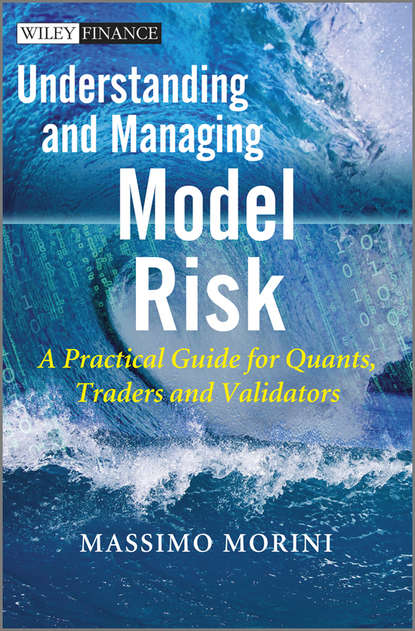 Скачать книгу Understanding and Managing Model Risk. A Practical Guide for Quants, Traders and Validators