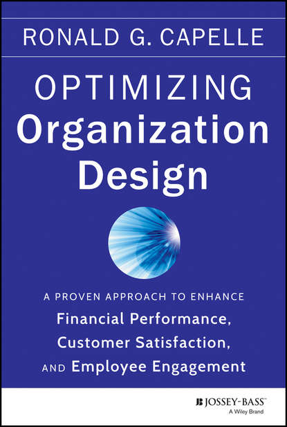 Скачать книгу Optimizing Organization Design. A Proven Approach to Enhance Financial Performance, Customer Satisfaction and Employee Engagement