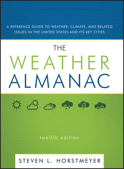 Скачать книгу The Weather Almanac. A Reference Guide to Weather, Climate, and Related Issues in the United States and Its Key Cities