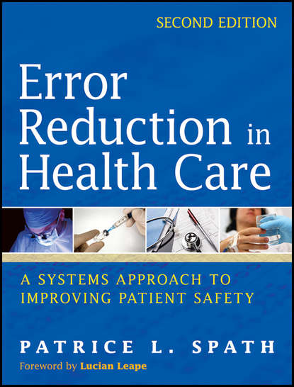 Скачать книгу Error Reduction in Health Care. A Systems Approach to Improving Patient Safety