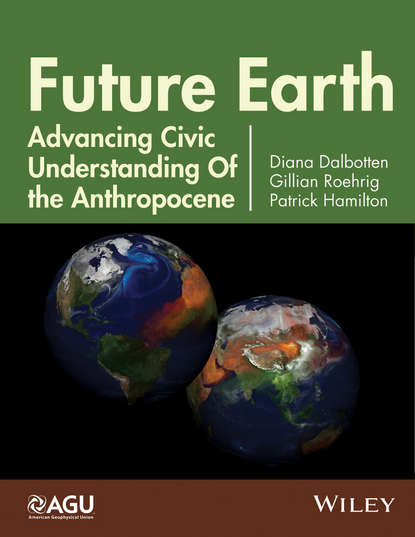 Скачать книгу Future Earth. Advancing Civic Understanding of the Anthropocene