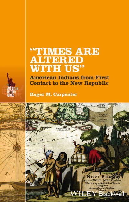 Скачать книгу Times Are Altered with Us. American Indians from First Contact to the New Republic
