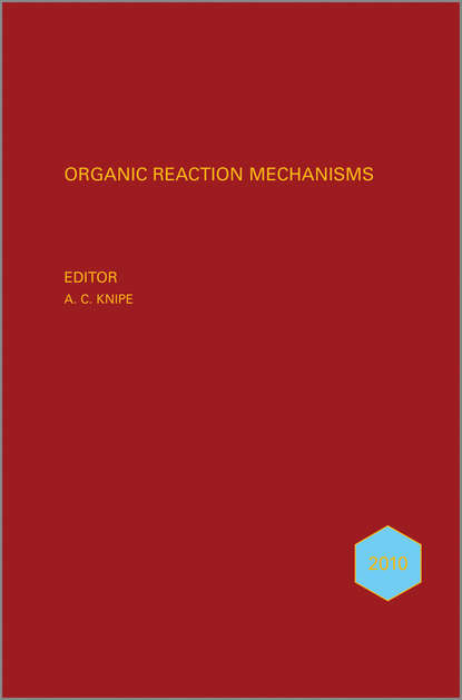 Скачать книгу Organic Reaction Mechanisms 2010. An annual survey covering the literature dated January to December 2010
