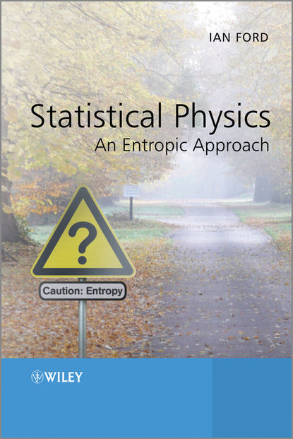 Скачать книгу Statistical Physics. An Entropic Approach