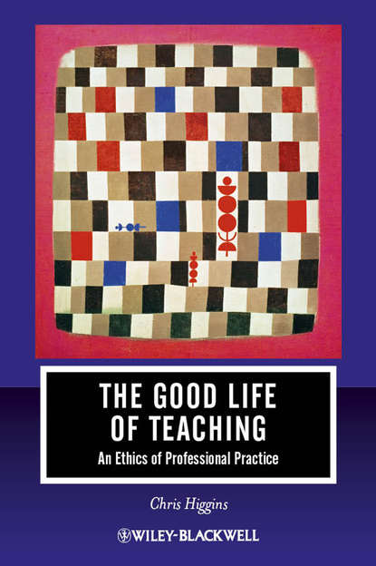 Скачать книгу The Good Life of Teaching. An Ethics of Professional Practice