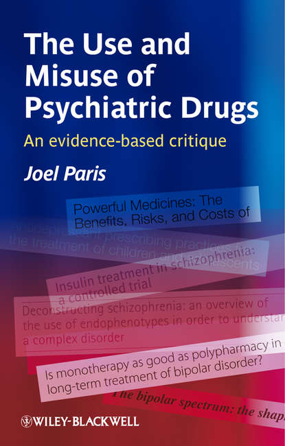 Скачать книгу The Use and Misuse of Psychiatric Drugs. An Evidence-Based Critique