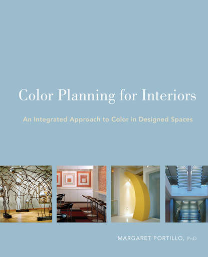 Скачать книгу Color Planning for Interiors. An Integrated Approach to Color in Designed Spaces