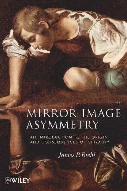 Скачать книгу Mirror-Image Asymmetry. An Introduction to the Origin and Consequences of Chirality