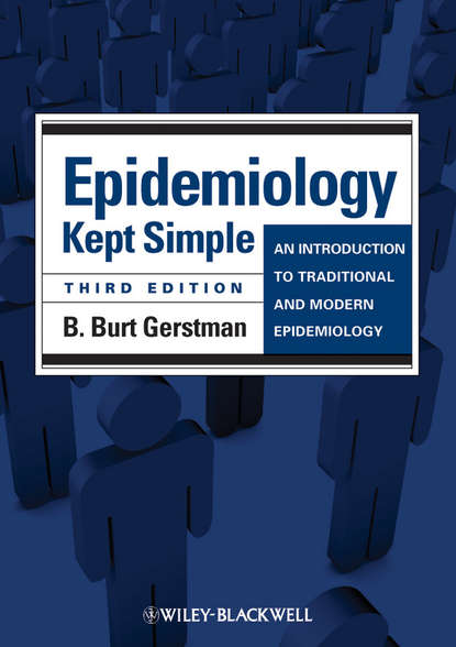 Скачать книгу Epidemiology Kept Simple. An Introduction to Traditional and Modern Epidemiology