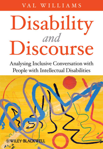 Скачать книгу Disability and Discourse. Analysing Inclusive Conversation with People with Intellectual Disabilities