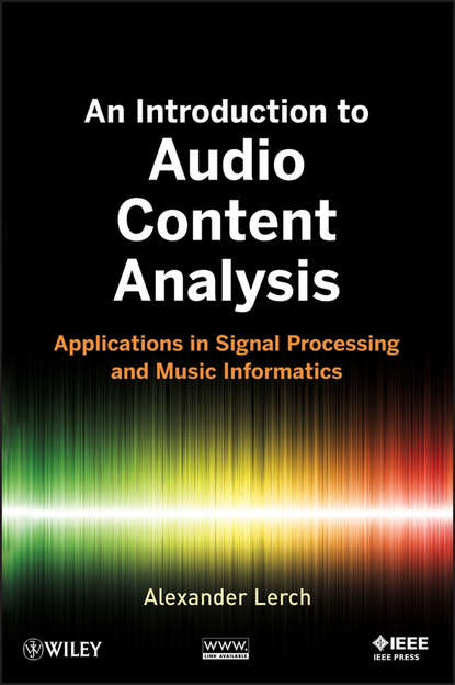 Скачать книгу An Introduction to Audio Content Analysis. Applications in Signal Processing and Music Informatics