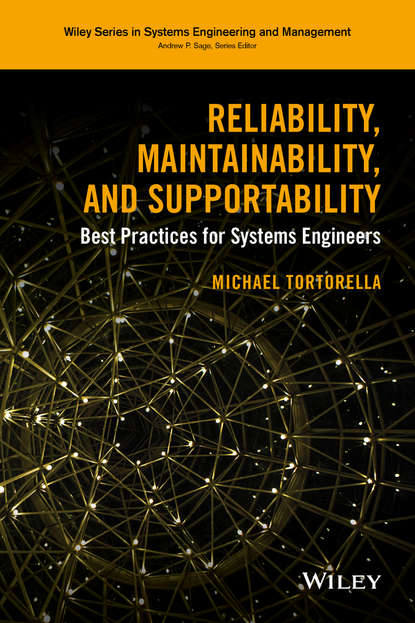 Скачать книгу Reliability, Maintainability, and Supportability. Best Practices for Systems Engineers
