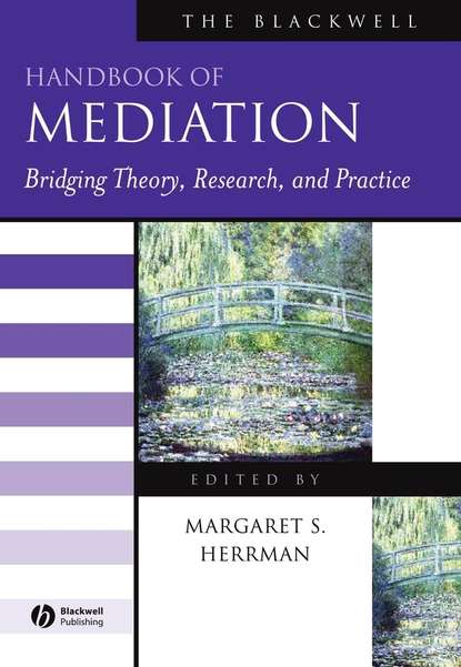 Скачать книгу The Blackwell Handbook of Mediation. Bridging Theory, Research, and Practice