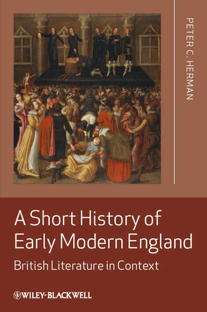 Скачать книгу A Short History of Early Modern England. British Literature in Context