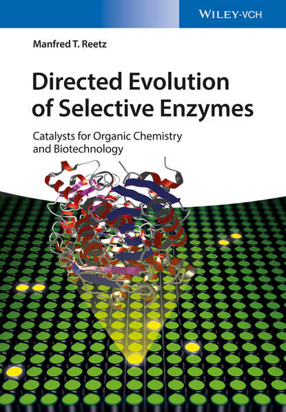 Скачать книгу Directed Evolution of Selective Enzymes. Catalysts for Organic Chemistry and Biotechnology