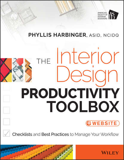 Скачать книгу The Interior Design Productivity Toolbox. Checklists and Best Practices to Manage Your Workflow