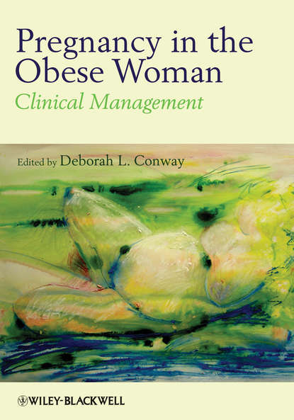 Скачать книгу Pregnancy in the Obese Woman. Clinical Management