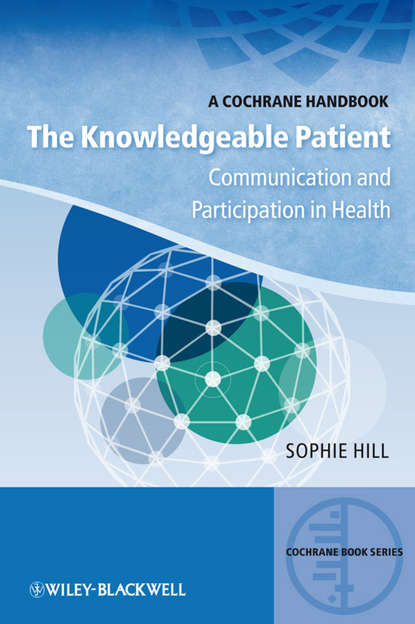 Скачать книгу The Knowledgeable Patient. Communication and Participation in Health