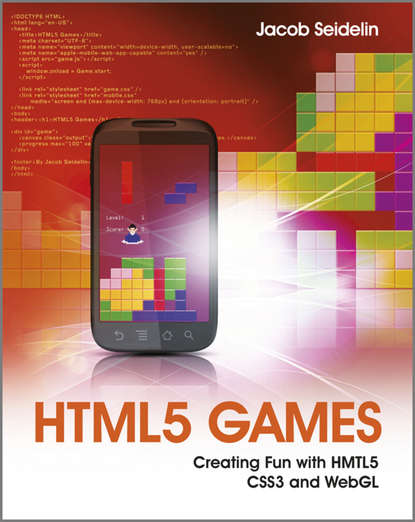 Скачать книгу HTML5 Games. Creating Fun with HTML5, CSS3, and WebGL
