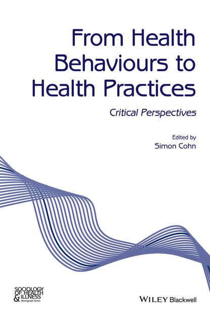 Скачать книгу From Health Behaviours to Health Practices. Critical Perspectives