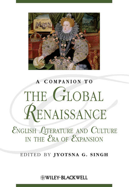 Скачать книгу A Companion to the Global Renaissance. English Literature and Culture in the Era of Expansion