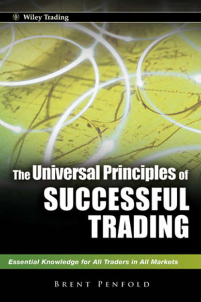Скачать книгу The Universal Principles of Successful Trading. Essential Knowledge for All Traders in All Markets