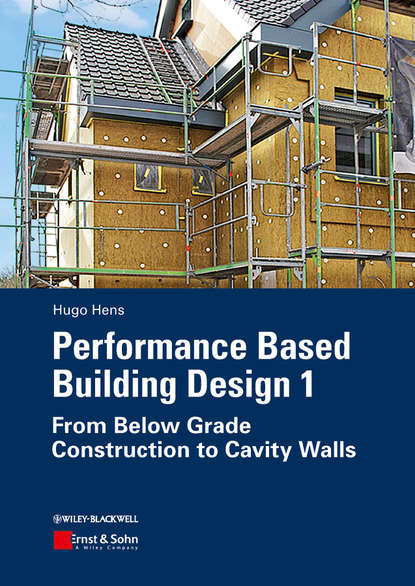 Скачать книгу Performance Based Building Design 1. From Below Grade Construction to Cavity Walls
