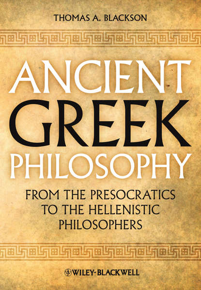 Скачать книгу Ancient Greek Philosophy. From the Presocratics to the Hellenistic Philosophers