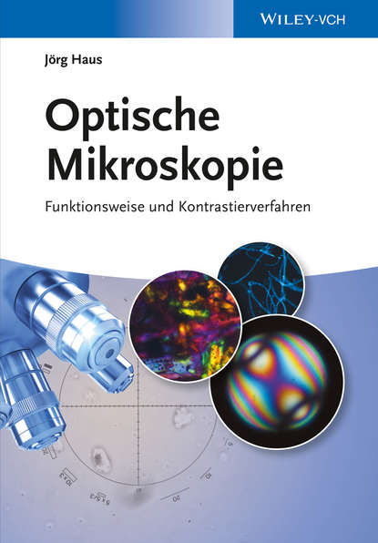 Скачать книгу Optische Mikroskopie. Funktionsweise und Kontrastierverfahren