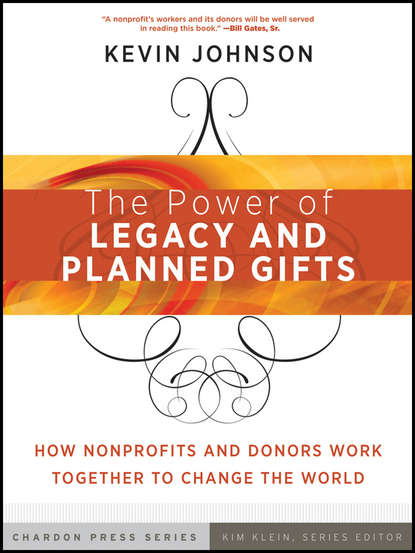 Скачать книгу The Power of Legacy and Planned Gifts. How Nonprofits and Donors Work Together to Change the World