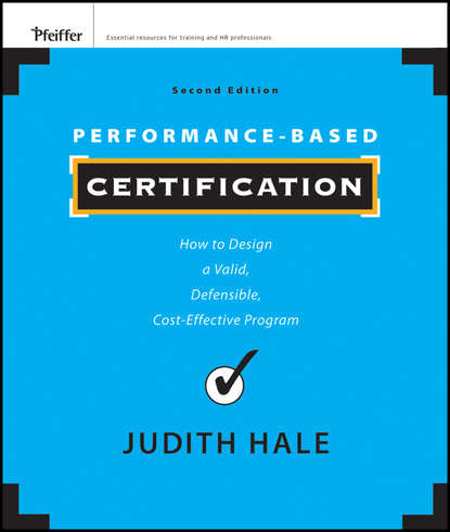 Скачать книгу Performance-Based Certification. How to Design a Valid, Defensible, Cost-Effective Program