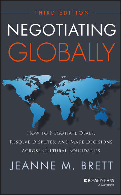 Скачать книгу Negotiating Globally. How to Negotiate Deals, Resolve Disputes, and Make Decisions Across Cultural Boundaries