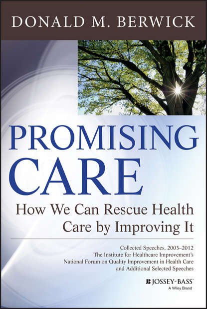 Скачать книгу Promising Care. How We Can Rescue Health Care by Improving It