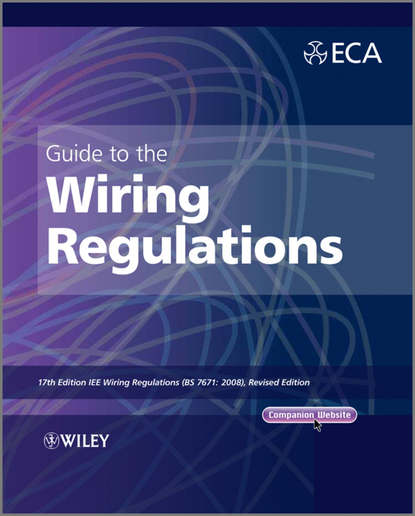 Скачать книгу Guide to the IET Wiring Regulations. IET Wiring Regulations (BS 7671:2008 incorporating Amendment No 1:2011)
