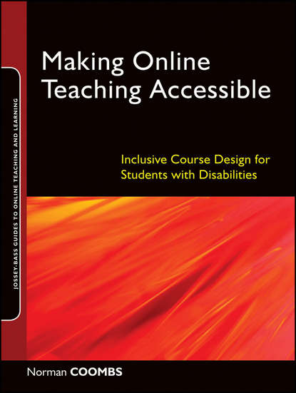 Скачать книгу Making Online Teaching Accessible. Inclusive Course Design for Students with Disabilities