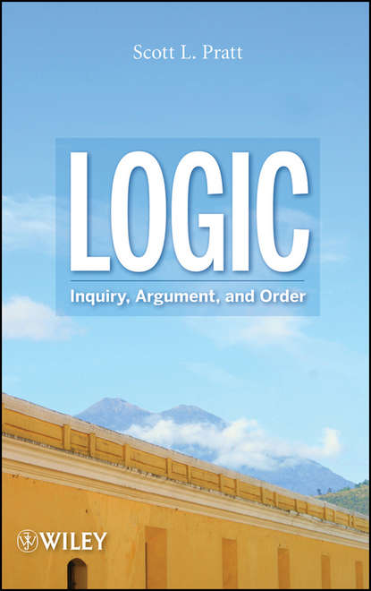 Скачать книгу Logic. Inquiry, Argument, and Order