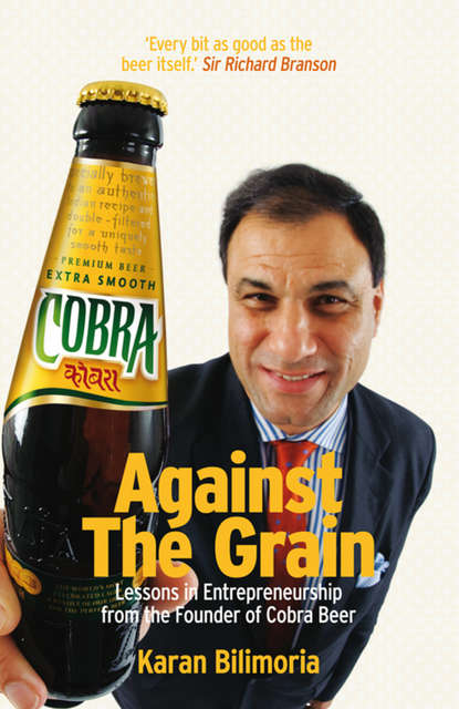Скачать книгу Against the Grain. Lessons in Entrepreneurship from the Founder of Cobra Beer