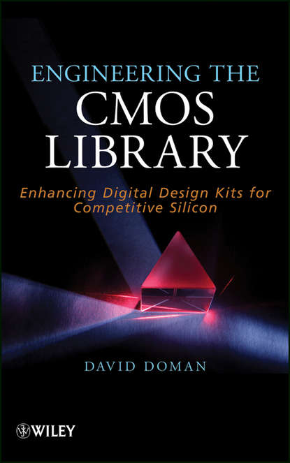 Скачать книгу Engineering the CMOS Library. Enhancing Digital Design Kits for Competitive Silicon
