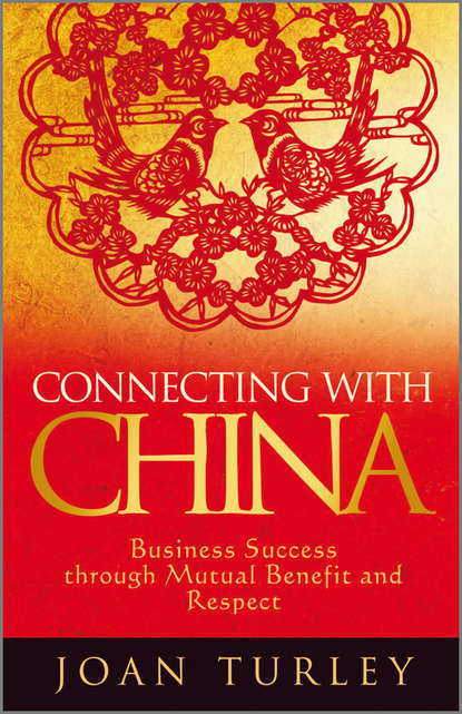 Скачать книгу Connecting with China. Business Success through Mutual Benefit and Respect