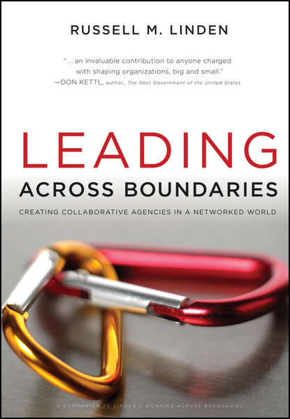 Скачать книгу Leading Across Boundaries. Creating Collaborative Agencies in a Networked World