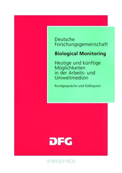 Скачать книгу Biological Monitoring. Heutige und Kunftige Moglichkeiten in der Arbeits- und Umweltmedizin