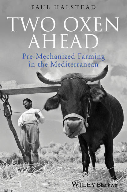 Скачать книгу Two Oxen Ahead. Pre-Mechanized Farming in the Mediterranean