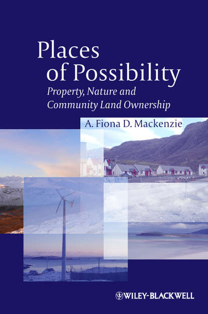 Скачать книгу Places of Possibility. Property, Nature and Community Land Ownership