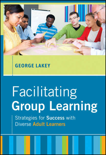 Скачать книгу Facilitating Group Learning. Strategies for Success with Adult Learners