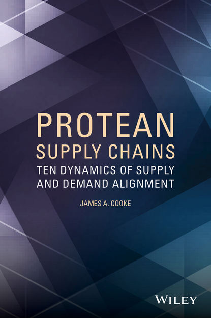 Скачать книгу Protean Supply Chains. Ten Dynamics of Supply and Demand Alignment