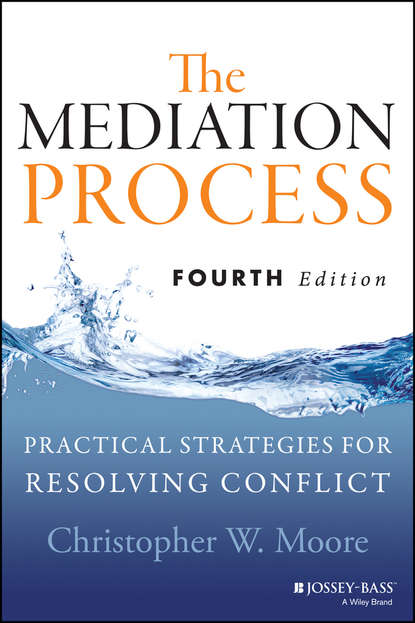 Скачать книгу The Mediation Process. Practical Strategies for Resolving Conflict